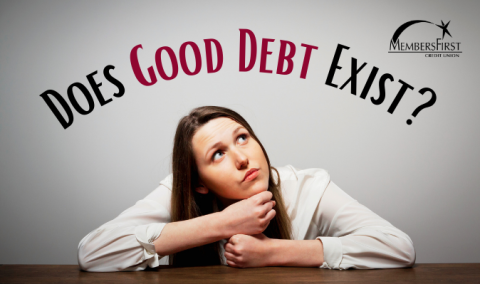Does Good Debt Exist? | MembersFirst CU