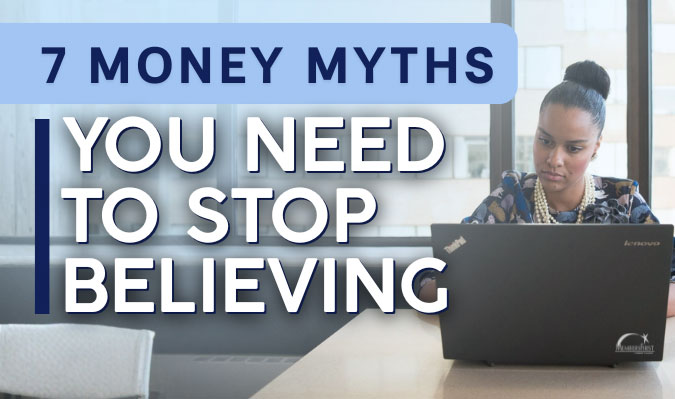 7 Money Myths You Need to Stop Believing